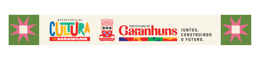 Realização: Secretaria de Cultura de Garanhuns e Prefeitura de Garanhuns